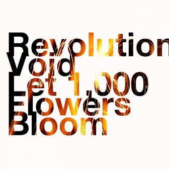 Let 1,000 Flowers Bloom by Revolution Void