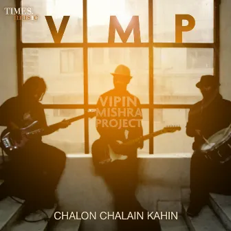 Chalon Chalain Kahin - Single by The Vipin Mishra Project