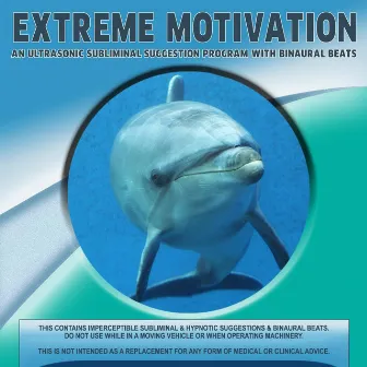 Extreme Motivation by Ultrasonic Subliminal Suggestion Program