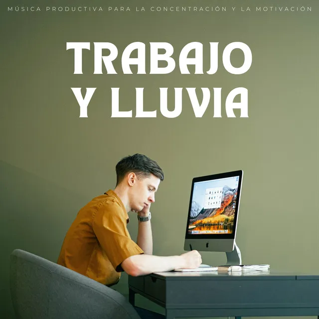 Trabajo Y Lluvia: Música Productiva Para La Concentración Y La Motivación