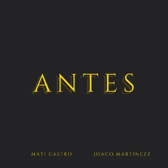 Antes by Joaco Martinezz