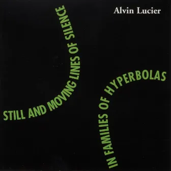 Still and Moving Lines of Silence in Families of Hyperbolas by Alvin Lucier