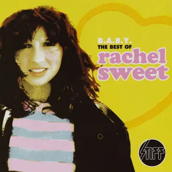 B.A.B.Y - The Best Of Rachel Sweet by Rachel Sweet