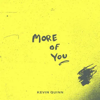 More Of You by Kevin Quinn