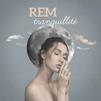 REM tranquillité - Musique relaxante et douce, Sommeil profond, Zen pour dormir by Académie de nuit calme