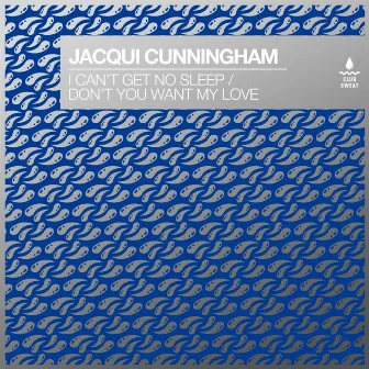 I Can't Get No Sleep / Don't You Want My Love by Jacqui Cunningham