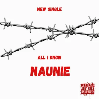 All I Know by Naunie