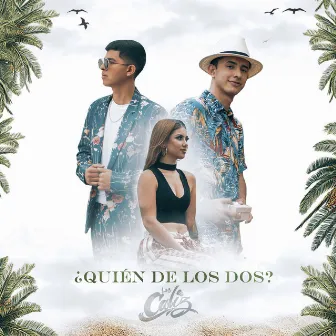 ¿Quién De Los Dos? by Los Caliz