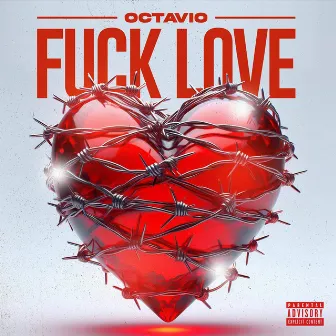 Fuck Love by Octavio