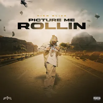 Picture Me Rollin by King Blizz