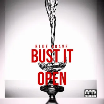 Bust It Open by Blue Agave