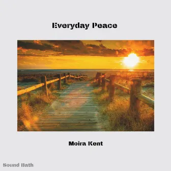 Everyday Peace (Sound Bath) by Moira Kent