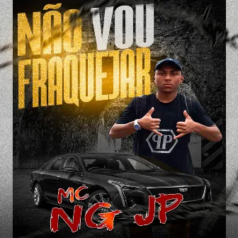 Não Vou Fraquejar by Mc Ng Jp