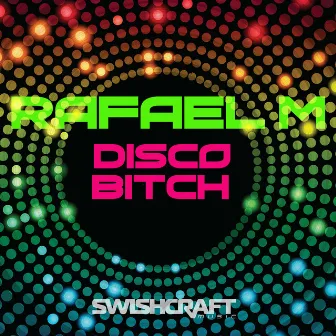 Disco Bitch by Rafael M