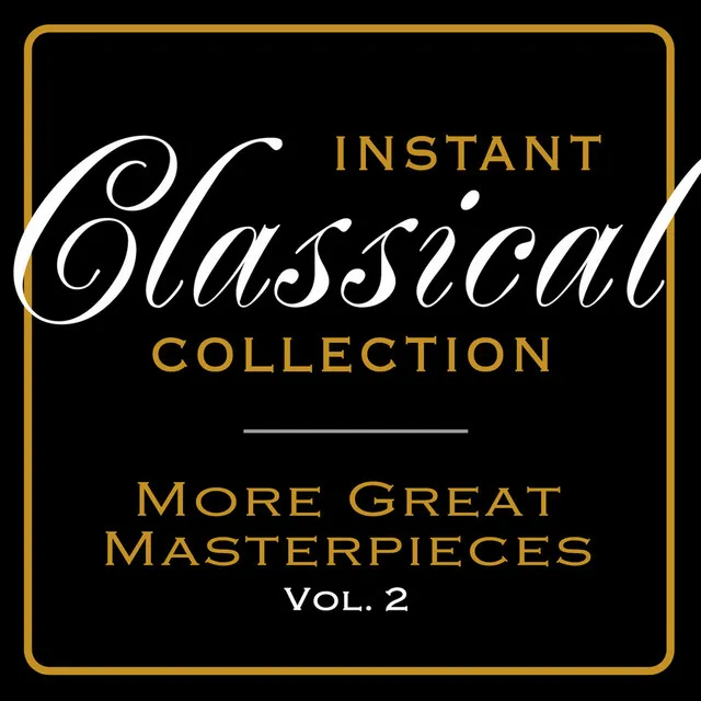 Instant Classical Collection - Greatest Masterpieces, Vol.2