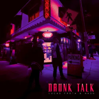 Drunk Talk by Lucas Frota