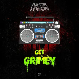 Get Grimy by Bastik Legion