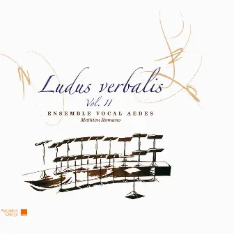 Ludus Verbalis vol. II by Ensemble vocal Aedes