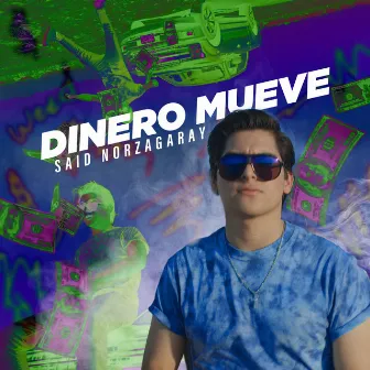 Dinero Mueve by Said Norzagaray