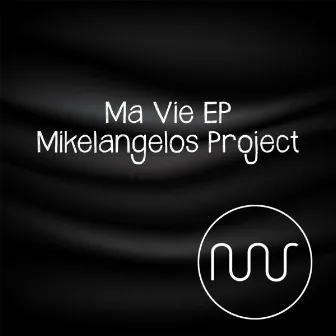 Ma Vie EP by Mikelangelos Project