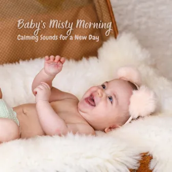 Baby's Misty Morning: Calming Sounds for a New Day by Melody Babies