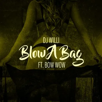 Blow A Bag by DJ Willi