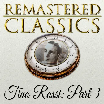 Remastered Classics, Vol. 215, Tino Rossi, Pt. 3 by Tino Rossi