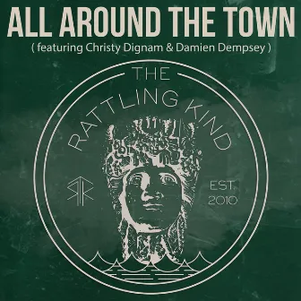 All Around the Town by The Rattling Kind