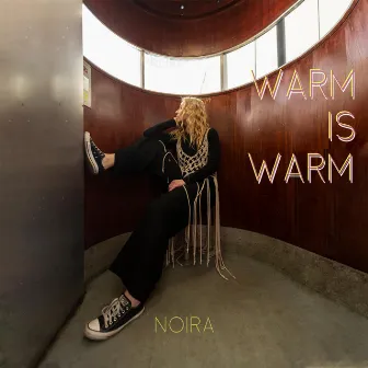 Warm Is Warm by NOIRA