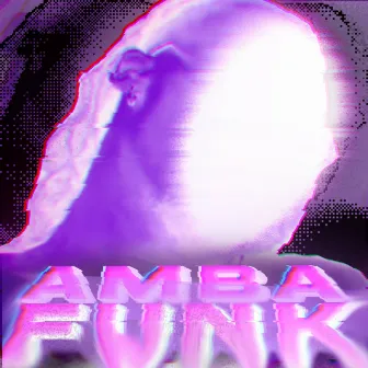 AMBAFUNK by CHSTRX