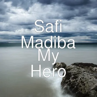 My Hero by Safi Madiba