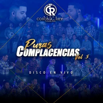 Puras Complacencias, Vol. 3 (Disco En Vivo) by Banda Corona del Rey