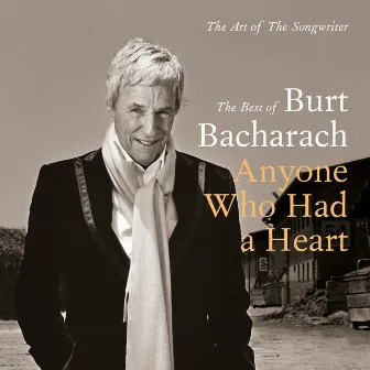 Anyone Who Had A Heart - The Art Of The Songwriter / Best Of by Burt Bacharach