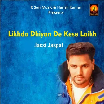 Likhda Dhiyan De Kese Leikh by Jassi Jaspal