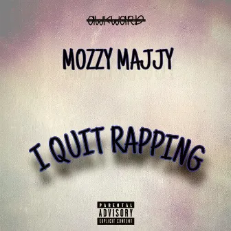 I Quit Rapping by Mozzy Majjy