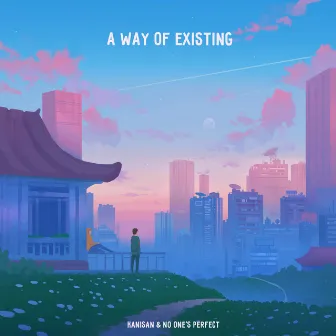 A Way of Existing by Kanisan