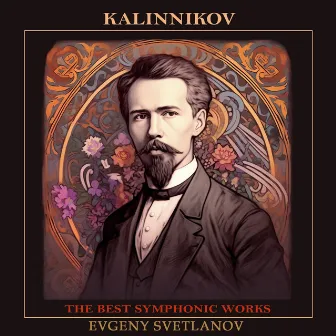 Kalinnikov: The Best Symphonic Works by Vasily Kalinnikov