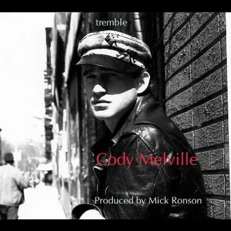 Tremble (Produced by Mick Ronson) by Cody Melville