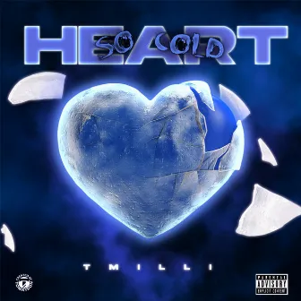 Heart So Cold by T Milli