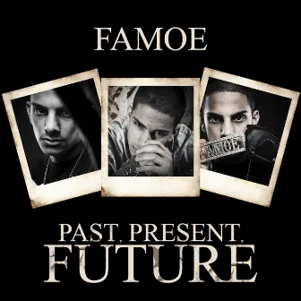 Past, Present, Future by Famoe