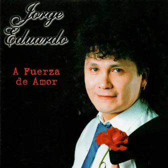 A Fuerza de Amor by Jorge Eduardo