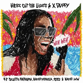 Weh Weh (feat. Scotts Maphuma, Kamo Mphela, TOSS & Kamo_ww) by Herc Cut The Lights