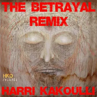 The Betrayal (Remix) by Harri Kakoulli