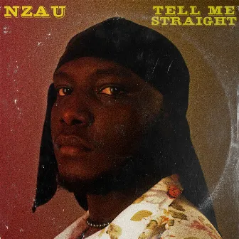 Tell Me Straight by Nzau