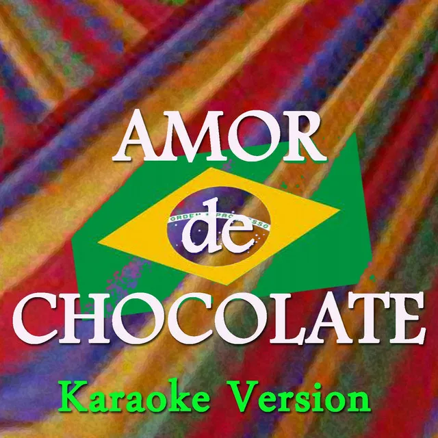 Amor de Chocolate (Karaoke Version) (Originally Perfomed By Naldo)