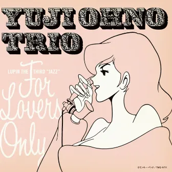 LUPIN THE THIRD JAZZ ー FOR LOVERS ONLY by Yuji Ohno Trio