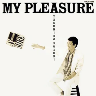 MY PLEASURE by Yasuhiro Suzuki