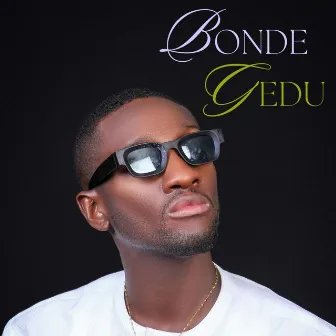 Bonde Gedu by Wisdom