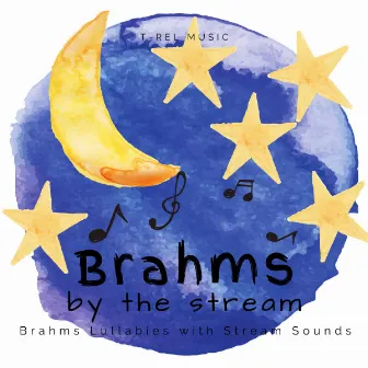 Brahms by the Stream by Brahms Lullabies