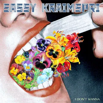 I Don't Wanna by Sassy Kraimspri